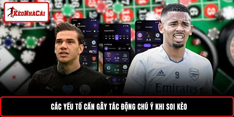 Các yếu tố cần gây tác động chú ý khi soi kèo