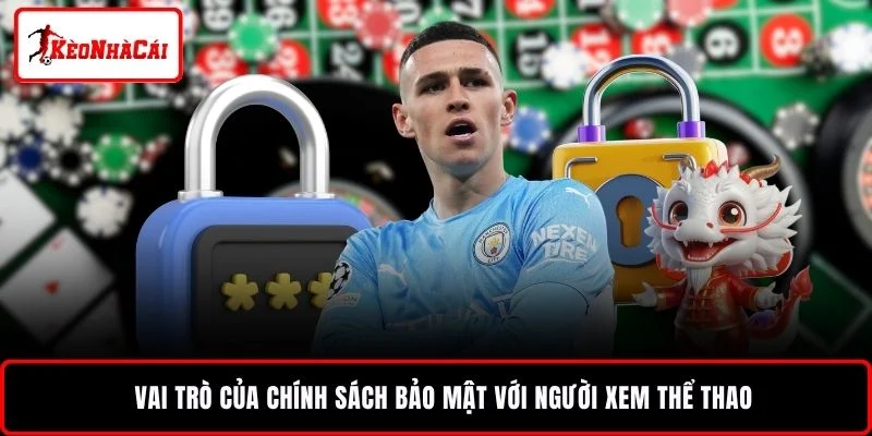 Vai trò của chính sách bảo mật với người xem thể thao